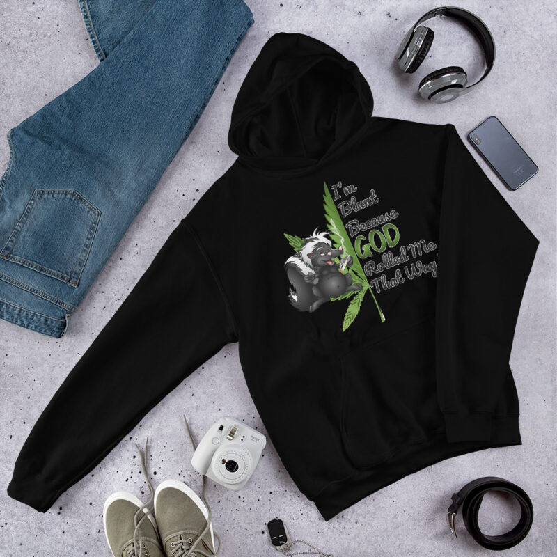 I'm Blunt Because GOD Rolled Me That Way Hoodie